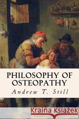 Philosophy of Osteopathy Andrew Taylor Still 9781512298918 Createspace