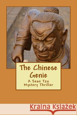 The Chinese Genie: A Sean Tzu Mystery Thriller MR Dan Hedgepath 9781512299380 Createspace