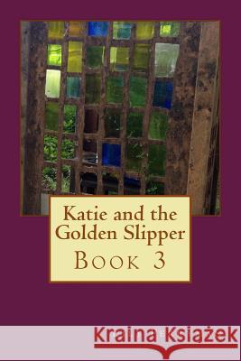 Katie and the Golden Slipper Lily Perryman 9781512299434 Createspace Independent Publishing Platform