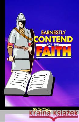 Earnestly Contend for the Faith C. N. Hore 9781512299564 Createspace