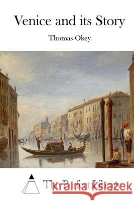 Venice and its Story The Perfect Library 9781512300246 Createspace