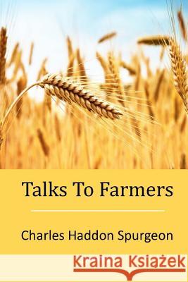 Talks To Farmers Spurgeon, Charles Haddon 9781512300925 Createspace
