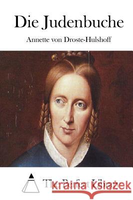 Die Judenbuche Annette Von Droste-Hulshoff The Perfect Library 9781512303131 Createspace