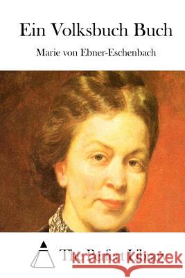 Ein Volksbuch Buch Marie Von Ebner-Eschenbach The Perfect Library 9781512303759 Createspace