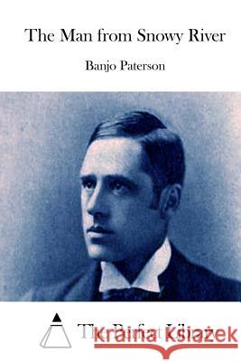 The Man from Snowy River Banjo Paterson The Perfect Library 9781512303834