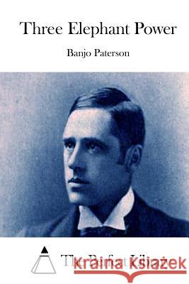 Three Elephant Power Banjo Paterson The Perfect Library 9781512304114