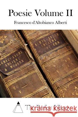 Poesie Volume II Francesco D'Altobianco Alberti The Perfect Library 9781512306378