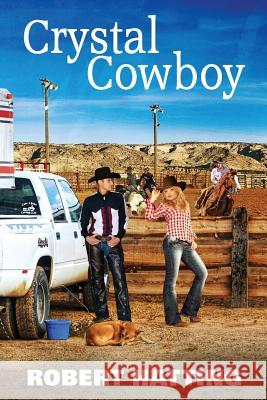 Crystal Cowboy Robert Hatting 9781512306507 Createspace Independent Publishing Platform