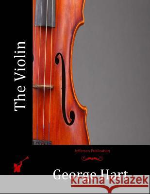 The Violin George Hart 9781512306705 Createspace