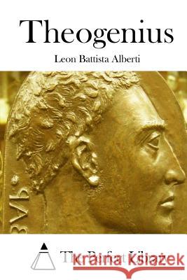 Theogenius Leon Battista Alberti The Perfect Library 9781512307108 Createspace