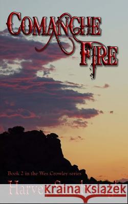 Comanche Fire Harvey Stanbrough 9781512307672 Createspace