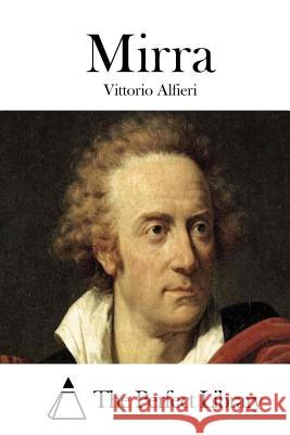 Mirra Vittorio Alfieri The Perfect Library 9781512307719 Createspace