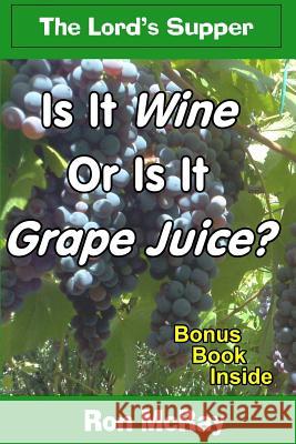 Is It Wine Or Is It Grape Juice? McRay, Ron 9781512307825 Createspace