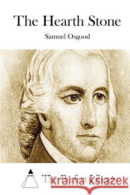 The Hearth Stone Samuel Osgood The Perfect Library 9781512307887