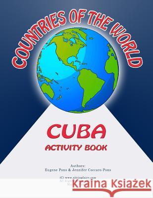 Countries of the World: Cuba Activity Book Jennifer Coccaro-Pons, Eugene Pons 9781512307993