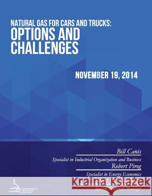 Natural Gas for Cars and Trucks: Options and Challenges Congressional Research Service 9781512308938