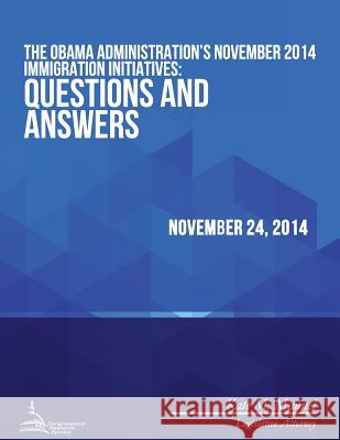 The Obama Administration's November 2014 Immigration Initiatives: Questions and Answers Congressional Research Service 9781512309676 Createspace