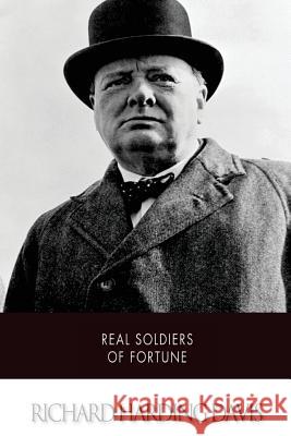 Real Soldiers of Fortune Richard Harding Davis 9781512309850