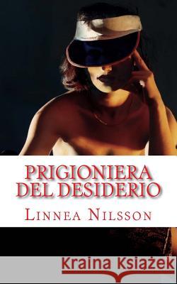 Prigioniera del Desiderio Linnea Nilsson 9781512311709 Createspace