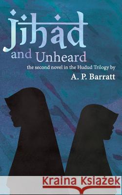 Jihad and Unheard A. P. Barratt 9781512312355 Createspace