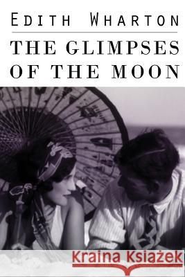 The Glimpses of the Moon Edith Wharton 9781512313826