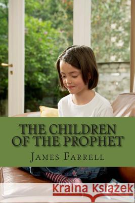 The Children of the Prophet: Book 6 of the Prophet James Farrell 9781512314892