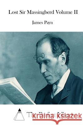 Lost Sir Massingberd Volume II James Payn The Perfect Library 9781512316056 Createspace