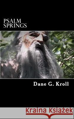 Psalm Springs Dane G. Kroll 9781512316155 Createspace