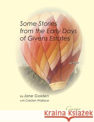 Some stories from the Early Days of Givens Estates Carolyn Wallace Jane Golden 9781512317848