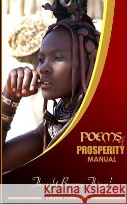 Poems of Prosperity Manual: Thought Become Things! Geoprge Kwaku Nti 9781512318173 Createspace
