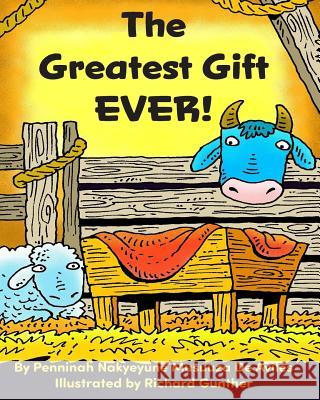 The Greatest Gift EVER! Gunther, Richard 9781512320725 Createspace