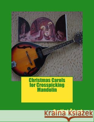 Christmas Carols for Crosspicking Mandolin Ondrej Sarek 9781512321371