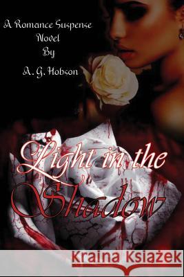 Light in the Shadow A. G. Hobson 9781512322033 Createspace