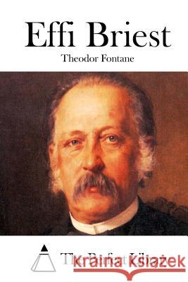 Effi Briest Theodor Fontane The Perfect Library 9781512323139 Createspace