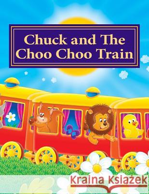 Chuck and The Choo Choo Train Winbush, Diane M. 9781512324075 Createspace Independent Publishing Platform