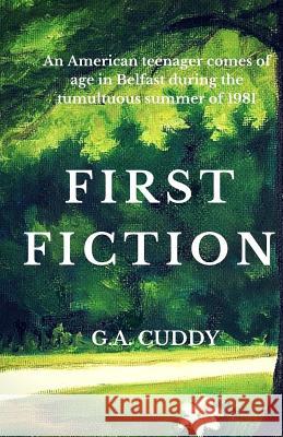 First Fiction G. a. Cuddy 9781512324389 Createspace