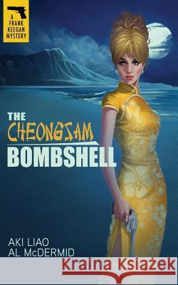 The Cheongsam Bombshell Aki Liao Al McDermid 9781512324778 Createspace