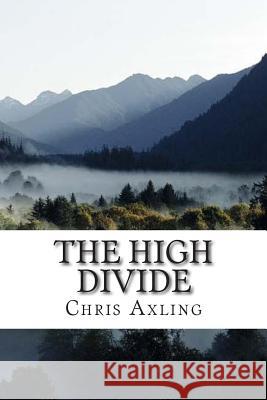 The High Divide Chris Axling 9781512325584 Createspace