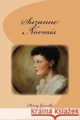 Suzanne Normis M. Henry Greville 9781512326970 Createspace