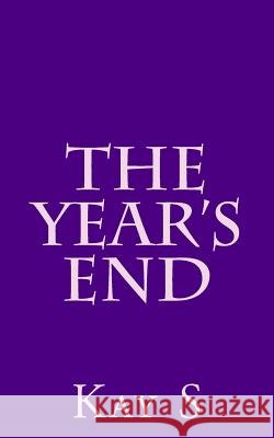 The year's end S, Kay 9781512327373 Createspace