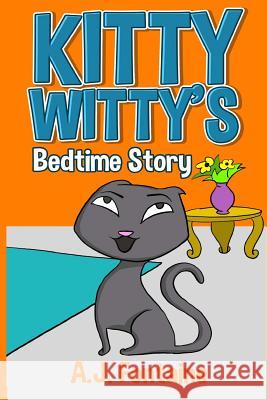 Kitty Witty's Bedtime Story A. J. Fontaine MD Hasib Uzzaman 9781512327755 Createspace