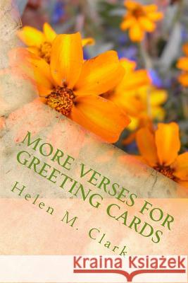 More Verses For Greeting Cards: A Second Collection Of Rhyming Poems For Use In Card Making Clarke, Helen M. 9781512328165 Createspace