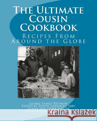 The Ultimate Cousin Cookbook Abby Glann Sasha Martin A. J. Jacobs 9781512330342 Createspace Independent Publishing Platform