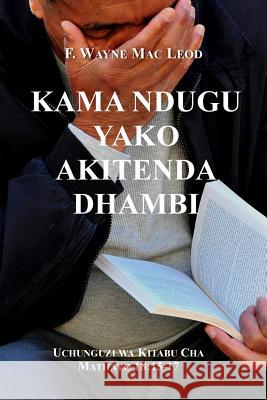 Kama Ndugu Yako Akitenda Dhambi: Uchunguzi Wa Kitabu Cha Mathayo 18:15-17 F. Wayne Ma 9781512330601 Createspace