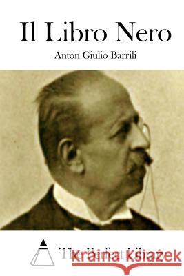 Il Libro Nero Anton Giulio Barrili The Perfect Library 9781512330779 Createspace