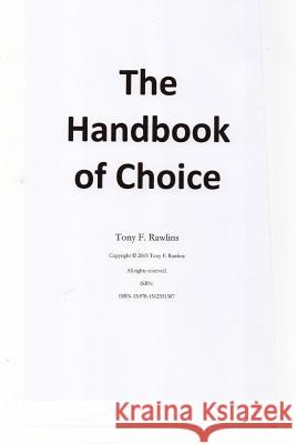 The Handbook of Choice Tony F. Rawlins 9781512331387 Createspace