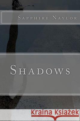 Shadows Sapphire Naylor 9781512331752 Createspace Independent Publishing Platform