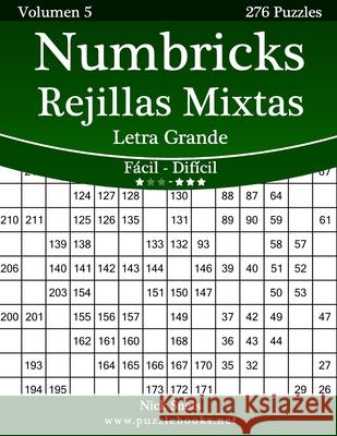 Numbricks Rejillas Mixtas Impresiones con Letra Grande - De Fácil a Difícil - Volumen 5 - 276 Puzzles Snels, Nick 9781512332728 Createspace