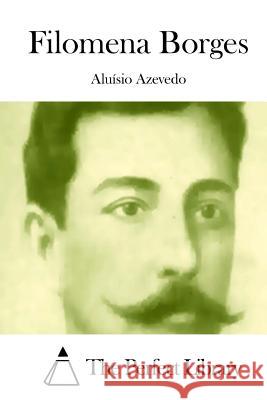 Filomena Borges Aluisio Azevedo The Perfect Library 9781512332896 Createspace