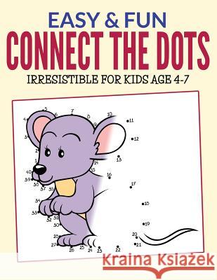 Easy & Fun Connect The Dots: Irresistible for kids ages 4-7 Packer, Bowe 9781512333305